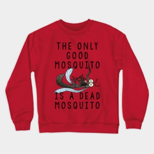 The Only Good Mosquito Crewneck Sweatshirt